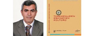 “Türkmenlerin Eskimeyen Kültürü” Konulu Belgesel Tanitilacak