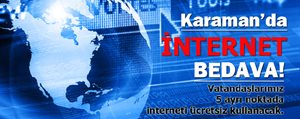 Karaman’da Ücretsiz Internet Dönemi Basliyor