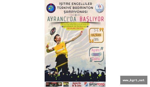 İşitme Engelliler Türkiye Badminton Şampiyonası Ayrancı’da Yapılacak