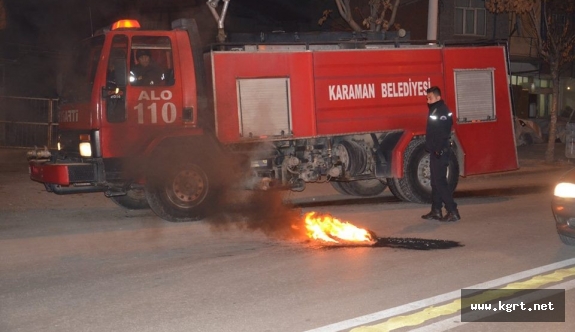 Karaman’da Yakılan Lastikler Polis Ve İtfaiyeyi Bezdirdi