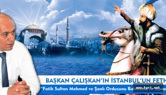 Belediye Başkanı Ertuğrul Çalışkan'ın İstanbul'un Fethi Mesajı