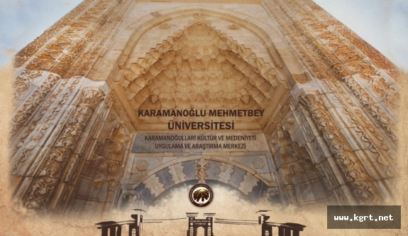 KMÜ’de Karamanoğulları Kültür Ve Medeniyeti Uygulama Ve Araştırma Merkezi Kuruldu