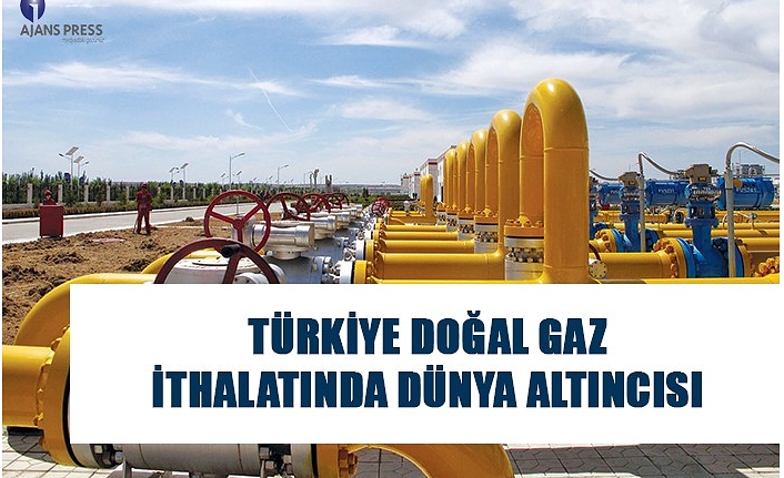 Türkiye Doğal Gaz İthalatında Dünya Altıncısı