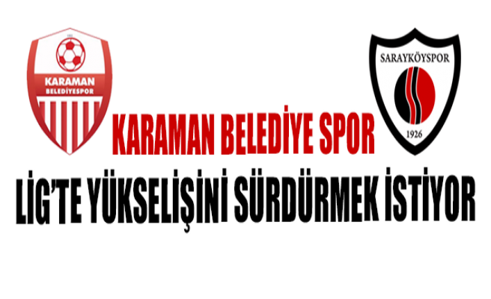 Karaman Belediyespor’un Konuğu Sarayköy Spor