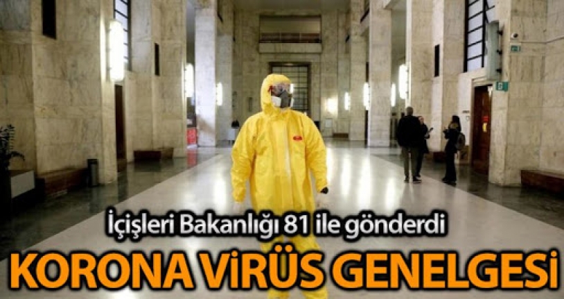 81 İl Valiliğine “Korona Virüs Tedbirleri” Genelgesi Gönderdi