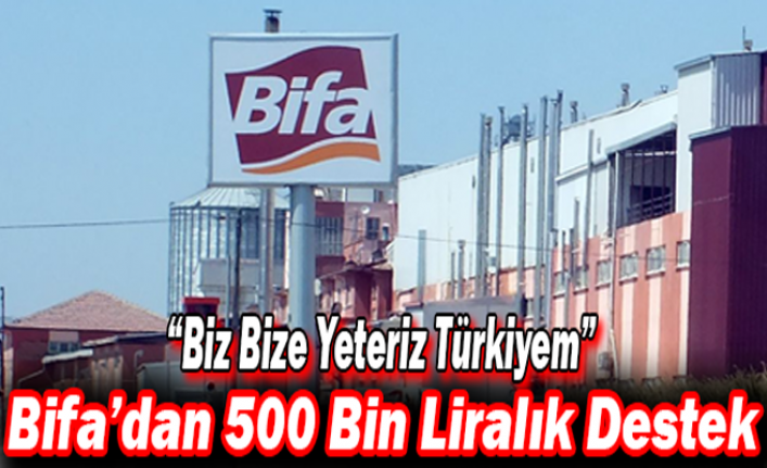 Bifa Bisküvi “Biz Bize Yeteriz Türkiyem”Kampanyasına 500 Bin Liralık Destek