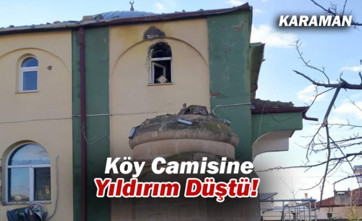 Karaman’da Köy Camisine Yıldırım Düştü