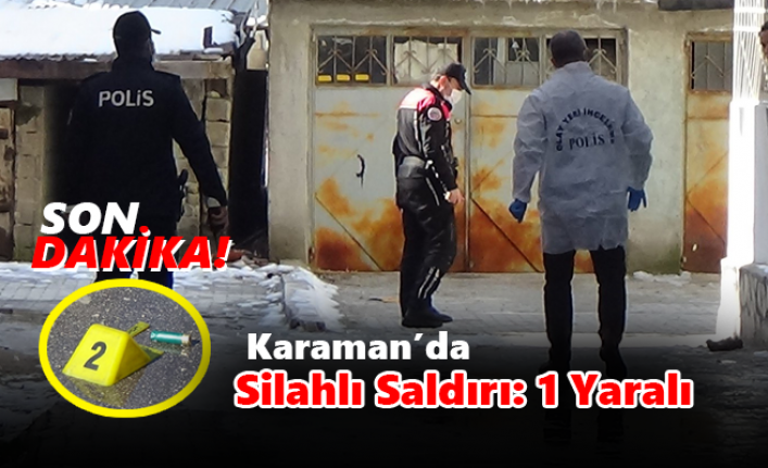 Karaman’da Silahlı Saldırı: 1 Yaralı