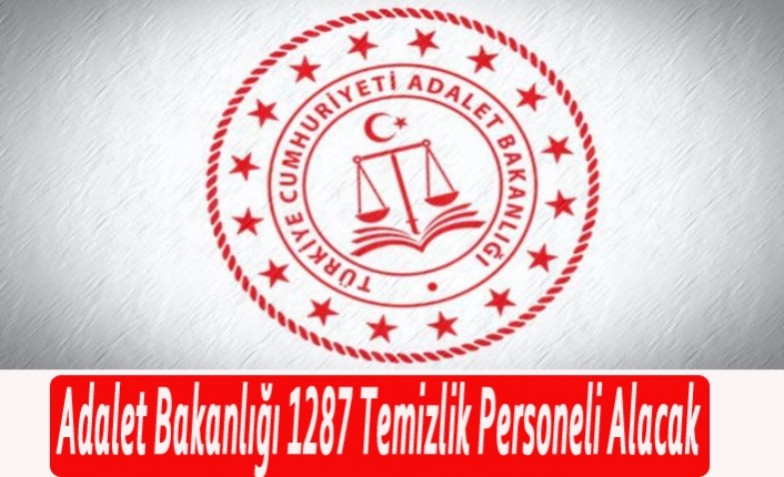 Adalet Bakanlığı 1287 Temizlik Personeli Alacak