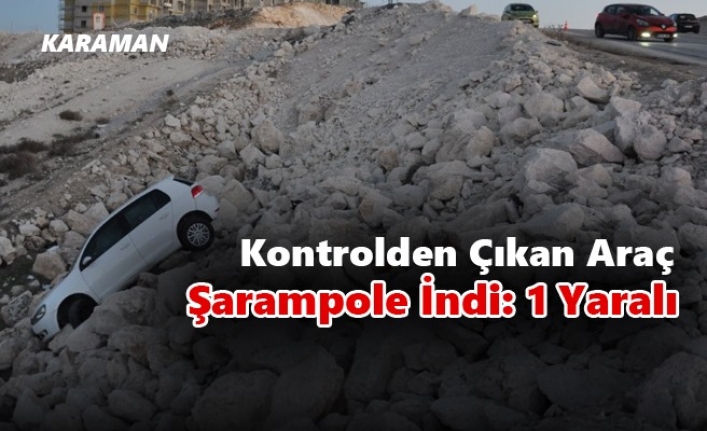 Karaman’da Kontrolden Çıkan Araç Şarampole İndi: 1 Yaralı
