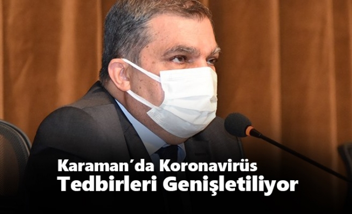 Karaman’da Koronavirüs Tedbirleri Genişletiliyor