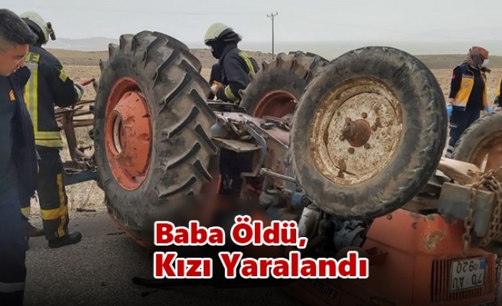 Karaman’daki Traktör Kazasında Baba Öldü, Kızı Yaralandı