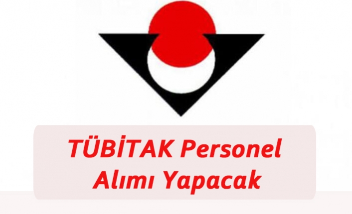 TÜBİTAK Personel Alımı Yapacak