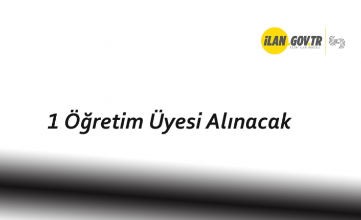 1 Öğretim Üyesi Alınacak