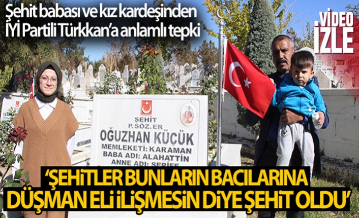 Şehit Babası ve Kız Kardeşinden İYİ Partili Türkkan’a Anlamlı Tepki