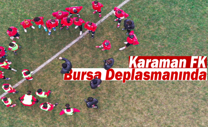 Karaman FK Bursa Deplasmanında