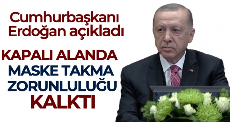 Cumhurbaşkanı Erdoğan Açıkladı! Kapalı Alanda Maske Zorunluluğu Kalktı