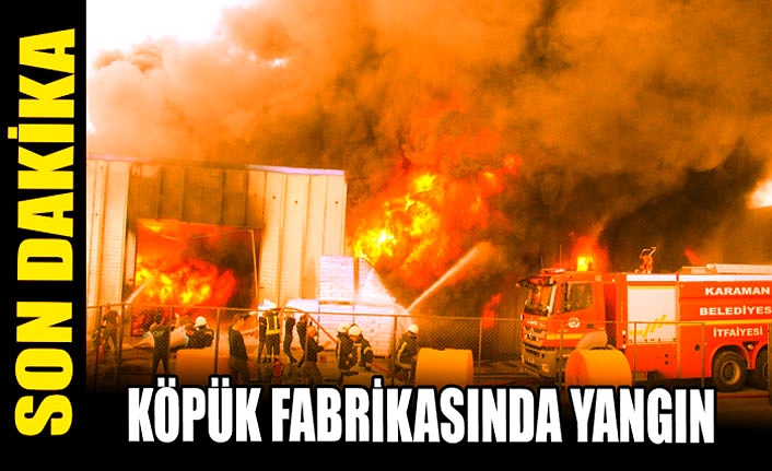 Karaman'da Köpük Fabrikasında Yangın