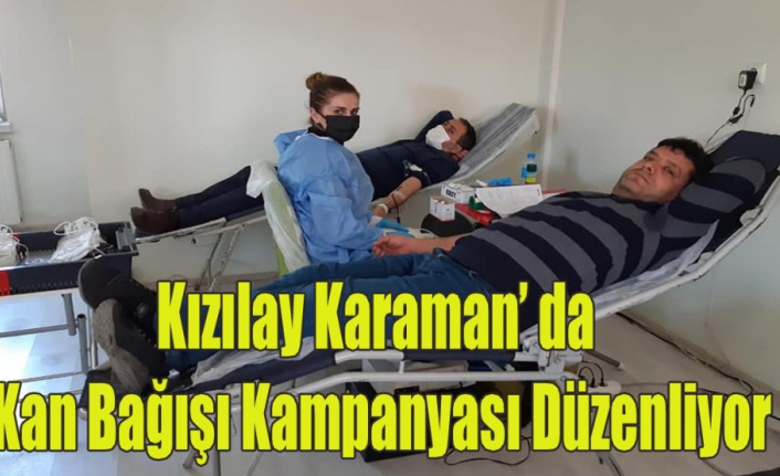 Kızılay Karaman’ da Kan Bağışı Kampanyası Düzenliyor