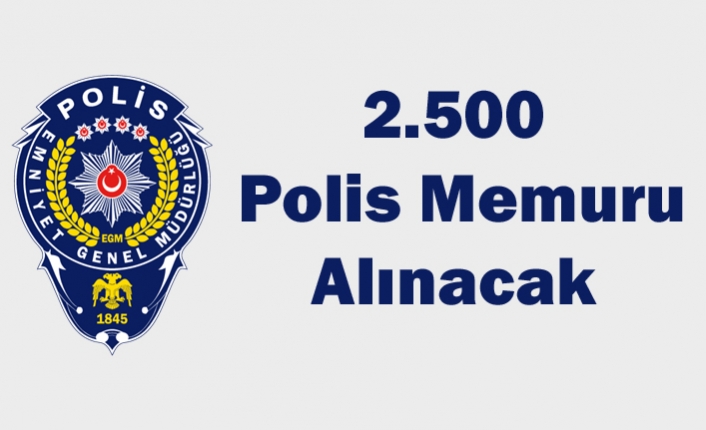 2.500 Polis Memuru Alınacak