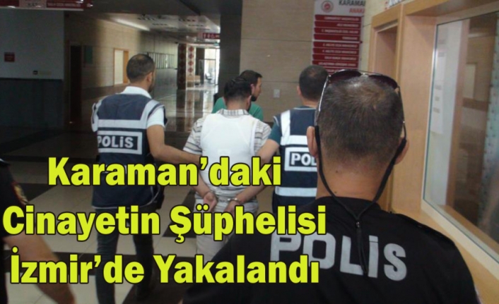 Karaman’daki Cinayetin Şüphelisi İzmir’de Yakalandı