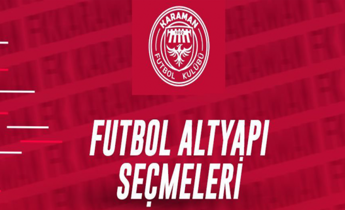 Karaman FK’da Alt Yapı Seçmeleri Başlıyor