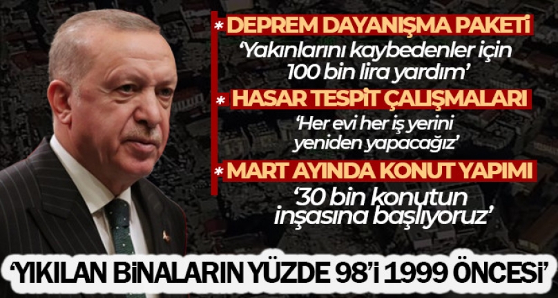 Cumhurbaşkanı Erdoğan: 'Depremde hayatını kaybedenlerin yakınlarına 100 bin lira nakdi yardımda bulunuyoruz'