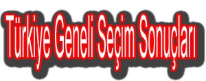 TÜRKIYE GENELI SEÇIM SONUÇLARI