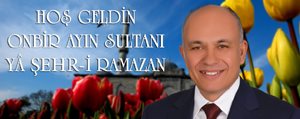 Baskan Çaliskan’in Ramazan Ayi Mesaji