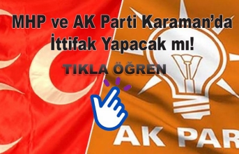 MHP ve AK Parti Karaman’da İttifak Yapacak mı!