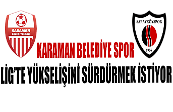Karaman Belediyespor’un Konuğu Sarayköy Spor