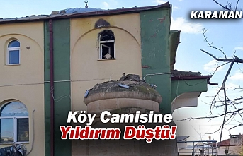 Karaman’da Köy Camisine Yıldırım Düştü