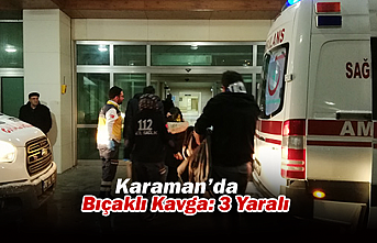 Karaman’da Bıçaklı Kavga: 3 Yaralı