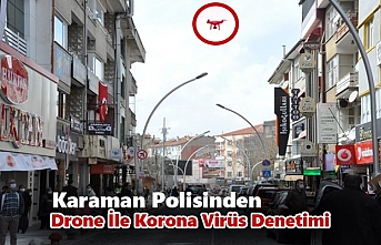 Karaman Polisinden Drone İle Korona Virüs Denetimi