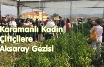 Karamanlı Kadın Çiftçilere Aksaray Gezisi