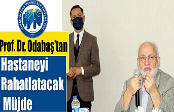 Prof. Dr. Odabaş’tan Hastaneyi Rahatlatacak Müjde