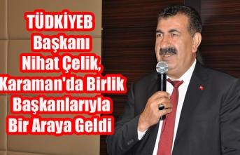 TÜDKİYEB Başkanı Nihat Çelik, Karaman'da...