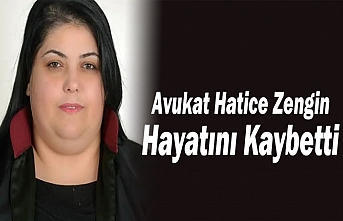 Avukat Hatice Zengin Hayatını Kaybetti