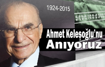 Ahmet Keleşoğlu’nu Anıyoruz