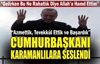 Cumhurbaşkanı Erdoğan “Azmettik, Tevekkül Ettik...