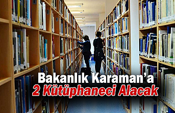 Bakanlık Karaman’a 2 Kütüphaneci Alacak