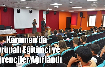 Karaman’da Avrupalı Eğitimci ve Öğrenciler Ağırlandı