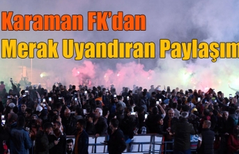 Karaman FK’dan Merak Uyandıran Paylaşım