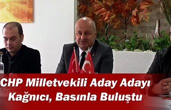CHP Milletvekili Aday Adayı Kağnıcı, Basınla...